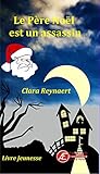 Le Père Noël est un assassin: Livre jeunesse (Saute-mouton) (French Edition) by Clara Reynaert