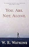 You. Are. Not. Alone. by 