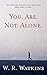 You. Are. Not. Alone. by 