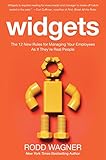 Widgets: The 12 New Rules for Managing Your Employees As If They're Real People
