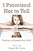 I Promised Not to Tell: Raising a transgender child by Cheryl B. Evans