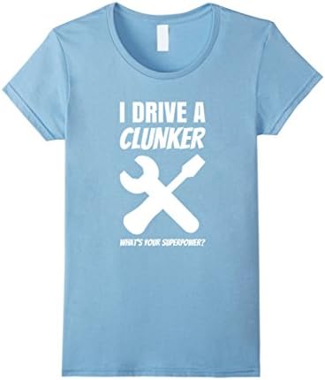 Womens I Drive A Clunker What's Your Superpower Hilarious Auto Tee XL Baby Blue