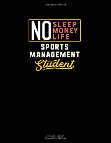 No Sleep. No Money. No Life. Sports Management Student: 3 Column Ledger Paperback – 28 Jan 2020