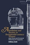 Front cover for the book Absolutism and Society in Seventeenth-Century France: State Power and Provincial Aristocracy in Languedoc by William Beik