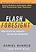 Flash Foresight: How to See the Invisible and Do the Impossible - Book by Daniel Burrus