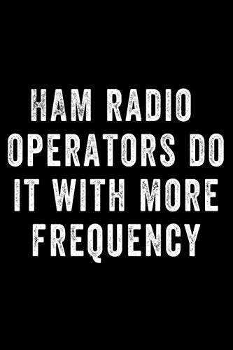 Ham Radio Operators Do It With More Frequency: Notebook Journal for Writing by Desired Creatives Journals