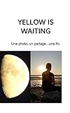 Yellow is waiting (French Edition) by 