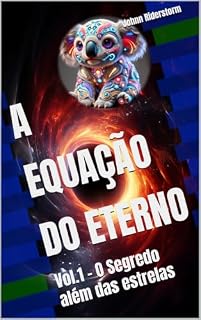 Livro A Equação do Eterno: Vol. 1 O Segredo além das estrelas