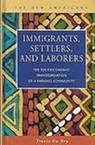 Immigrants, Settlers, and Laborers : The Socioeconomic Transformation of a Farming Community, Du Bry, Travis, 1593321570