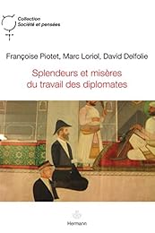 Splendeurs et misères du travail des diplomates