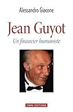 Jean Guyot : Un financier humaniste by 
