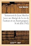 Testament de Jean Meslier [Avec Un Abrege de La Vie de L'Auteur Et Un Avant-Propos]. N Ed (Ed.1762) by 