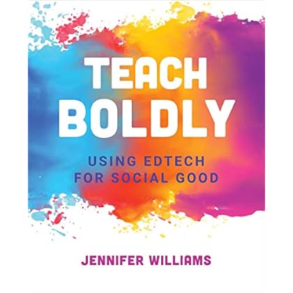 Teach Boldly: Using Edtech for Social Good Teach Boldly: Using Edtech for Social Good