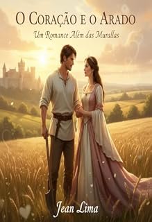 Livro O Coração e o Arado: Um Romance além das muralhas (Romances épicos Livro 1)