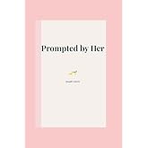 Prompted by Her
