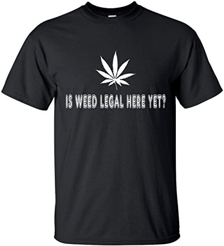 IS WEED LEGAL HERE YET? - Funny Slogan Tshirt (Medium, Black)