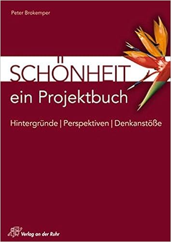 Schonheit Ein Projektbuch Hintergrunde Perspektiven Denkanstosse Hintergrunde Perspektiven Denkanstosse Ein Projektbuch Amazon De Brokemper Peter Bucher