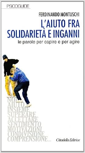 Amazon It L Aiuto Fra Solidarieta E Inganni Le Parole Per Capire E Per Agire Montuschi Ferdinando Libri