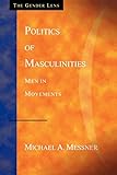 Politics of Masculinities: Men in Movements (Gender Lens Series)