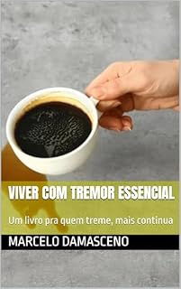 Livro Viver com tremor essencial : Um livro pra quem treme, mais continua