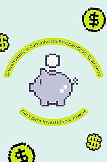 Livro Desvendando o Caminho da Prosperidade Financeira - Guia para Investidores Jovens