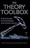 The Theory Toolbox: Critical Concepts for the New Humanities (Culture and Politics Series), Jeffrey T Nealon and Susan Searls Giroux, 0742519945
