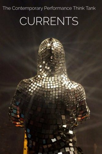 Currents 2017: Contemporary Performance Think Tank by Contemporary Performance, Stephen M. Eckert, Philip Gates, Rachel Karp
