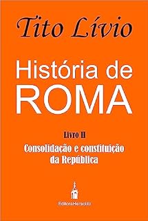 Livro História de Roma: Consolidação e Constituição da República