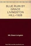 Hardcover BLUE RUIN BY GRACE LIVINGSTON HILL~1928 Book