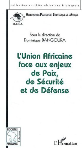 L' Union africaine face aux enjeux de paix, de sécurité et de défense