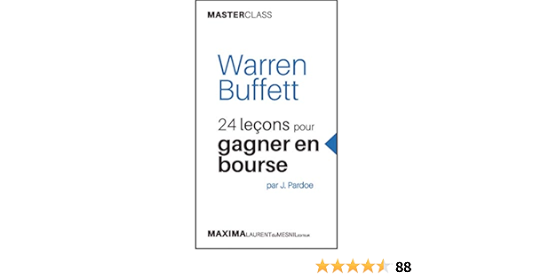 Warren Buffett 24 Lecons Pour Gagner En Bourse Master Class French Edition Pardoe James Clercq Roques Anna 9782840018643 Amazon Com Books