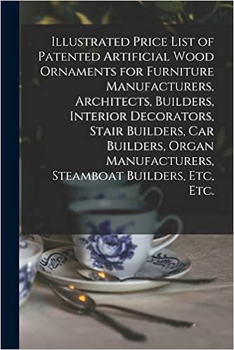 Illustrated Price List of Patented Artificial Wood Ornaments for Furniture Manufacturers, Architects, Builders, Interior Decorators, Stair Builders, ... Manufacturers, Steamboat Builders, Etc, Etc.