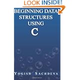 Beginning Data Structures Using C