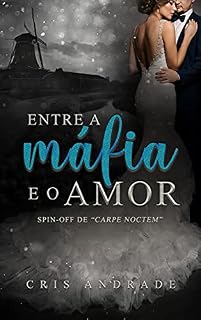 Livro Entre a Máfia e o Amor : Spin-off de Carpe Noctem