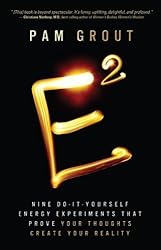 E-Squared: Nine Do-It-Yourself Energy Experiments That Prove Your Thoughts Create Your Reality
