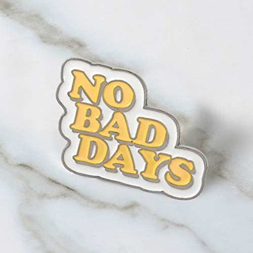 JTXZD brooch NO BAD DAYS ! Lucky Pin Inspirational Letter Quote Badges Good day Brooches for men women unisex