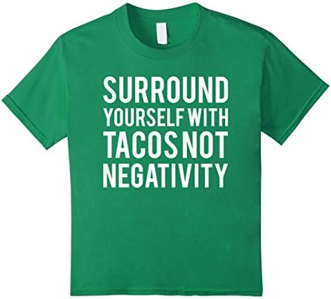 Kids Surround Yourself With Tacos Not Negativity T-shirt 4 Kelly Green