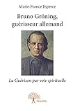 Bruno Gröning, guérisseur allemand (French Edition) by Marie-France Esperce
