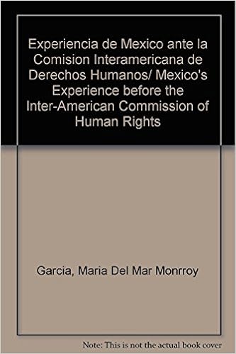 Experiencia De Mexico Ante La Comision Interamericana De Derechos - experiencia de mexico ante la comision interamericana de derechos humanos mexico s experience before the inter american commission of human rights spanish