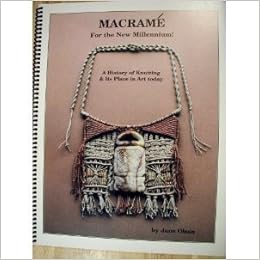 Macrame: For the New Millennium! A History of Knotting & Its Place ...