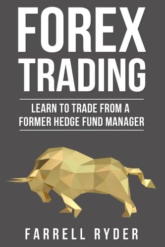 Forex Trading: Learn To Trade From A Former Hedge Fund Manager Paperback – 25 Dec. 2017