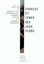 Espaces et temps des jeux vidéo