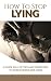 How To Stop Lying A Guide Full Of Tips And Strategies To Cure Compulsive Liars (stop lying, compulsive lying, compulsive liars, pathological lying disorder, ... to stop lying, pathological lying disorder)