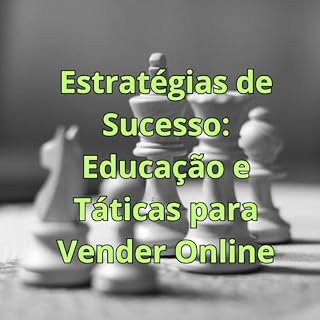 Livro Estratégias de Sucesso: : Educação e Táticas para Vender Online