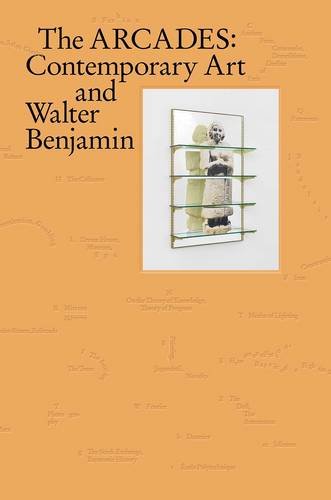The Arcades: Contemporary Art and Walter Benjamin