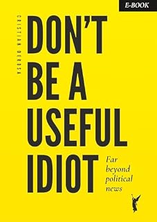 Livro Don’t Be a Useful Idiot: Far beyond political news