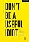 Livro Don’t Be a Useful Idiot: Far beyond political news