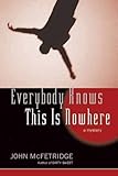 Front cover for the book Everybody Knows This Is Nowhere by John McFetridge