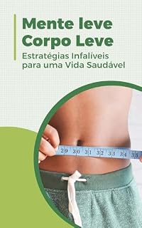 Livro Mente leve, corpo leve: Estratégias infalíveis para uma vida saudável