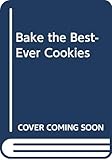Bake the Best-Ever Cookies! by
